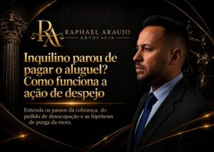 Inquilino não paga o aluguel: como funciona a ação de despejo e o que o proprietário pode fazer