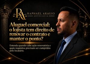 Aluguel comercial e ação renovatória: como o lojista pode proteger o ponto do seu negócio