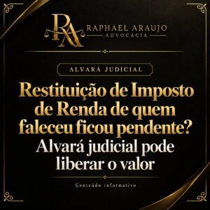 A restituição do Imposto de Renda de um familiar falecido ficou parada? Entenda quem pode receber e quando o alvará judicial, o inventário ou a escritura liberam o valor.