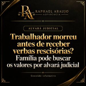 O trabalhador faleceu e a empresa ainda não pagou a rescisão? Entenda quem pode receber, quais verbas costumam ser devidas e quando o alvará judicial é o caminho.
