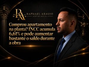 Comprou apartamento na planta? INCC acumula 6,61% e pode aumentar bastante o saldo durante a obra